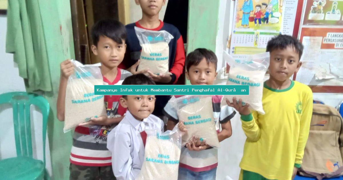 Kampanye Infak untuk Membantu Santri Penghafal Al-Qur’an